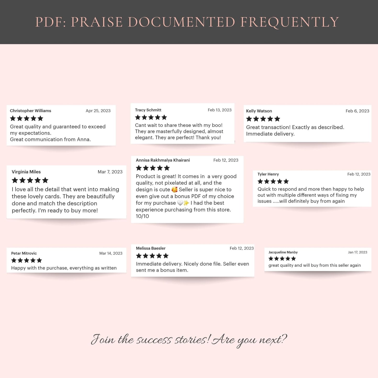Top center: PDF-Praise Documented Frequently. Nine 5-star reviews from Etsy buyers. Quotes include: Happy with purchase, great quality, will buy again, product is great. Top bottom: Join the success stories! Are you next?